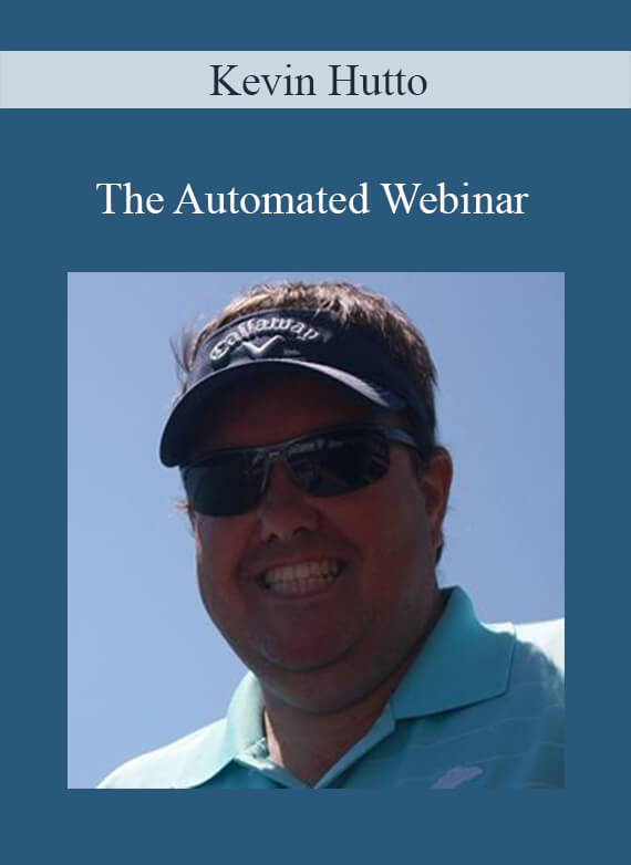 [Download Now] Kevin Hutto – The Automated Webinar