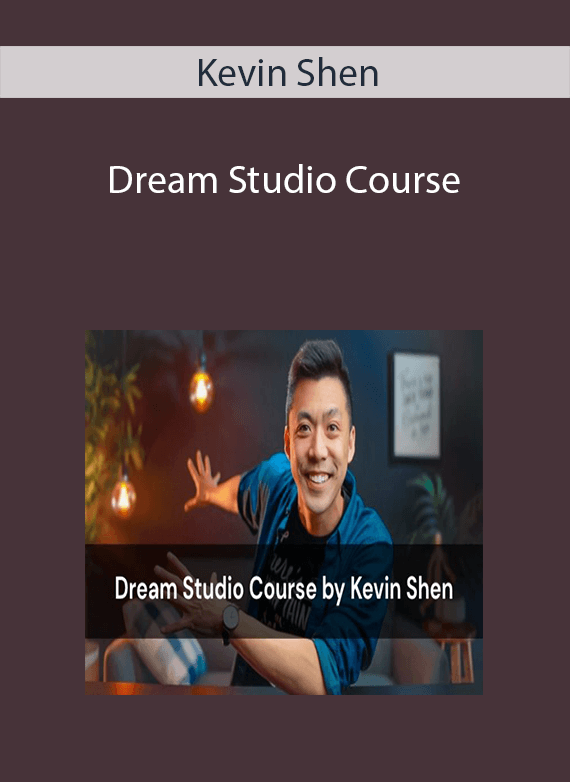 Kevin Shen - Dream Studio Course