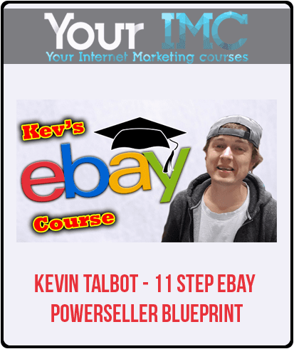 [Download Now] Kevin Talbot - 11 Step eBay Powerseller Blueprint