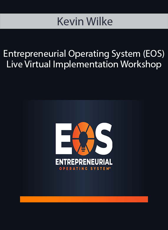 Kevin Wilke - Entrepreneurial Operating System (EOS) Live Virtual Implementation Workshop