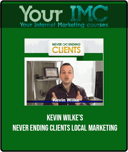 [Download Now] Kevin Wilke’s - Never Ending Clients Local Marketing