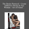 [Download Now] Kevin Wills – The Desire Protocol – Create Addictive Desire In Any Woman – Art of Femal…