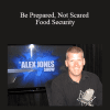 Mike Adams and Robert Scott Bell - Be Prepared Not Scared - Food Security