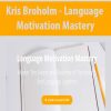 [Download Now] Kris Broholm - Language Motivation Mastery