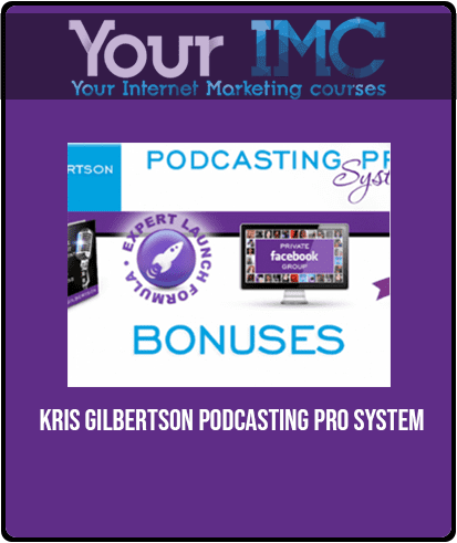 Kris Gilbertson - Podcasting Pro System