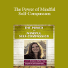 Kristin Neff - The Power of Mindful Self-Compassion