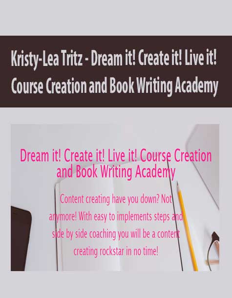 [Download Now] Kristy-Lea Tritz - Dream it! Create it! Live it! Course Creation and Book Writing Academy