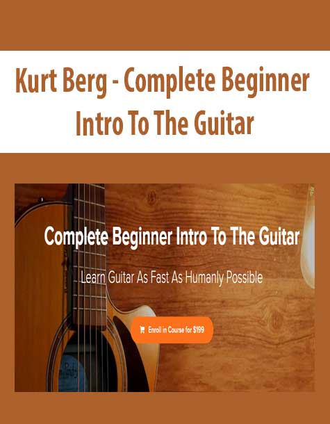 [Download Now] Kurt Berg - Complete Beginner Intro To The Guitar