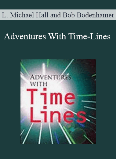 L. Michael Hall and Bob Bodenhamer - Adventures With Time-Lines