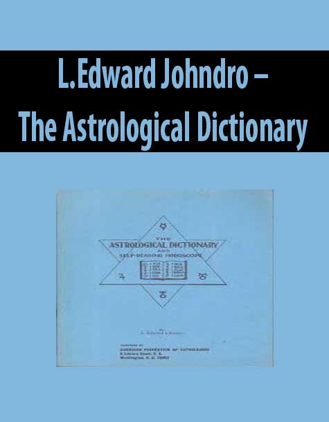 L.Edward Johndro – The Astrological Dictionary