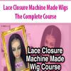 [Download Now] Lace Closure Machine Made Wigs -The Complete Course