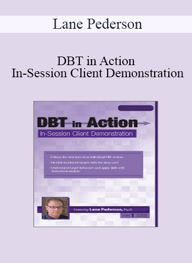 Lane Pederson - DBT in Action: In-Session Client Demonstration