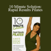 Lara Hudson - 10 Minute Solution: Rapid Results Pilates