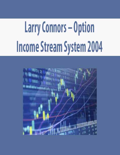 [Immediate Download] Larry Connors – Option Income Stream System 2004