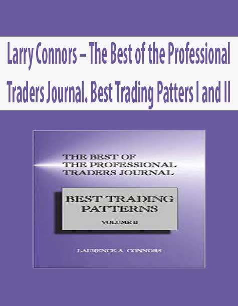 Larry Connors – The Best of the Professional Traders Journal. Best Trading Patters I and II