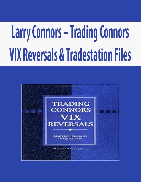 Larry Connors – Trading Connors VIX Reversals & Tradestation Files