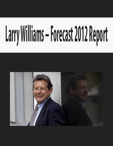 Larry Williams – Forecast 2012 Report