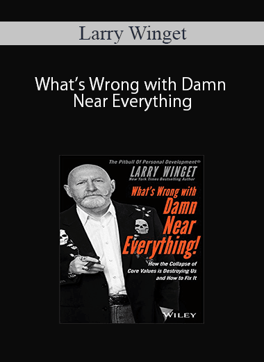 Larry Winget – What’s Wrong with Damn Near Everything