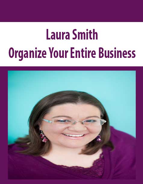 [Download Now] Laura Smith – Organize Your Entire Business