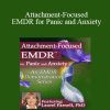 Laurel Parnell - Attachment-Focused EMDR for Panic and Anxiety