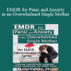 Laurel Parnell - EMDR for Panic and Anxiety in an Overwhelmed Single Mother