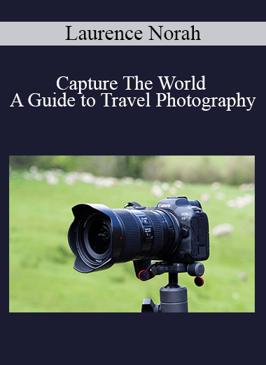 Laurence Norah - Capture The World - A Guide to Travel Photography