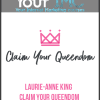 Laurie-Anne King - Claim Your Queendom