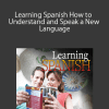 Learning Spanish How to Understand and Speak a New Language