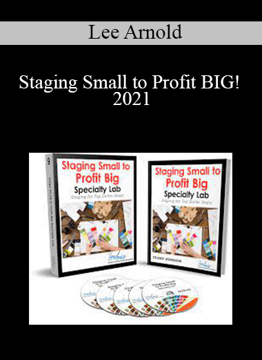 Lee Arnold - Staging Small to Profit BIG! 2021