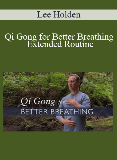 Lee Holden - Qi Gong for Better Breathing - Extended Routine