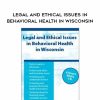 [Download Now] Legal and Ethical Issues in Behavioral Health in Wisconsin - Daniel Icenogle