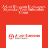 Leo Babauta & Mary Jaksch - A-List Blogging Bootcamps: Skyrocket Your Subscriber Count