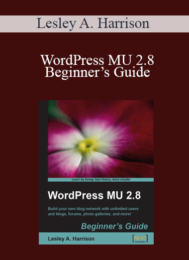 Lesley A. Harrison - WordPress MU 2.8 Beginner’s Guide