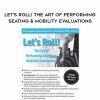 [Download Now] Let’s Roll! The Art of Performing Seating & Mobility Evaluations – Kirsten Davin & Trisha Farmer