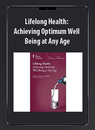 Lifelong Health: Achieving Optimum Well - Being at Any Age