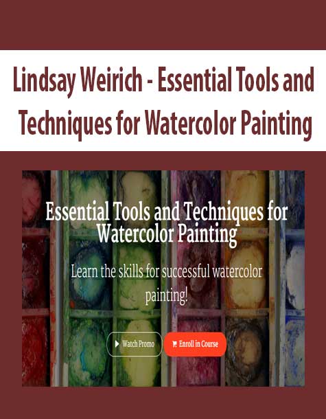 [Download Now] Lindsay Weirich - Essential Tools and Techniques for Watercolor Painting