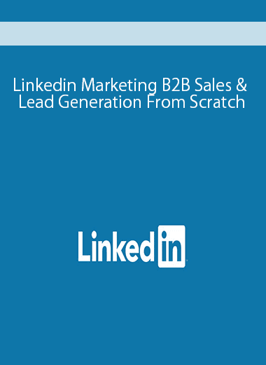 Linkedin Marketing B2B Sales & Lead Generation From Scratch