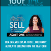 Lisa Sasevich - Speak To Sell Bootcamp: Authentic Selling From The Platform