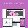 Live With Inner Peace - Bernadette Logue