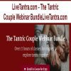 [Download Now] LiveTantra.com - The Tantric Couple Webinar BundleLiveTantra.com