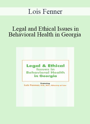 Lois Fenner - Legal and Ethical Issues in Behavioral Health in Georgia