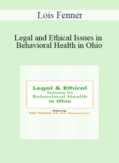 Lois Fenner - Legal and Ethical Issues in Behavioral Health in Ohio