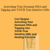 Lori Spagna - Activating Your Dormant DNA and Tapping into YOUR True Intuitive Gifts and Healing Potential