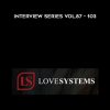 [Download Now] Love Systems Interview Series Vol.87 – 103