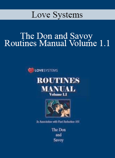 Love Systems - The Don and Savoy - Routines Manual Volume 1.1