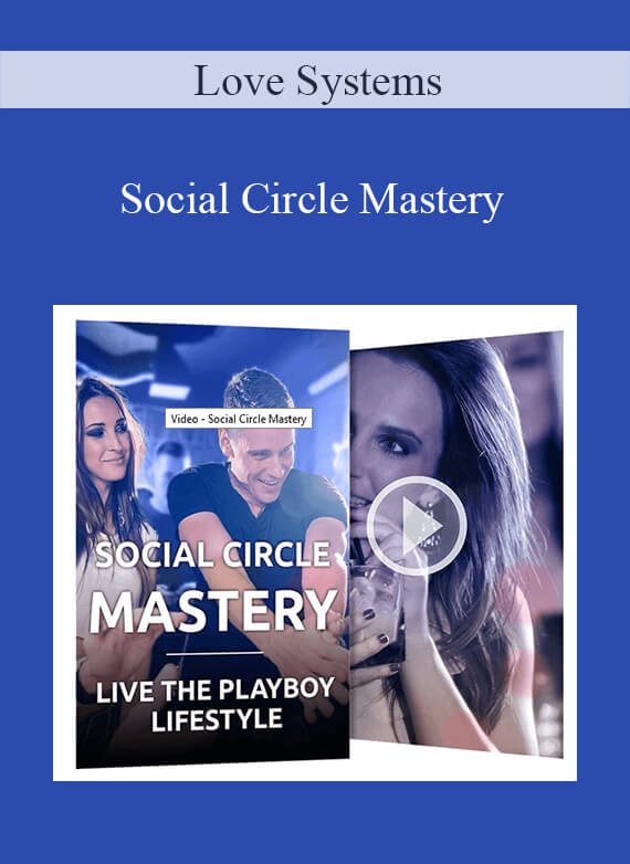 [Download Now] Love Systems – Social Circle Mastery