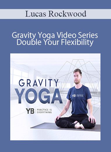 Lucas Rockwood - Gravity Yoga Video Series - Double Your Flexibility