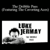 Luke Jermay - The Dribble Pass (Featuring The Cavorting Aces)