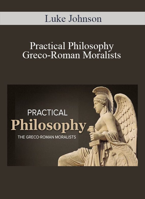 Luke Johnson - Practical Philosophy - Greco-Roman Moralists