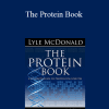 Lyle Mcdonald - The Protein Book